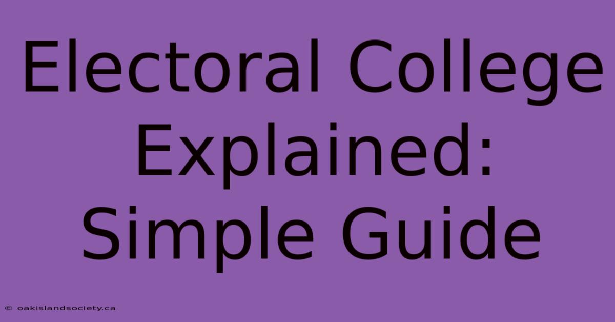 Electoral College Explained: Simple Guide