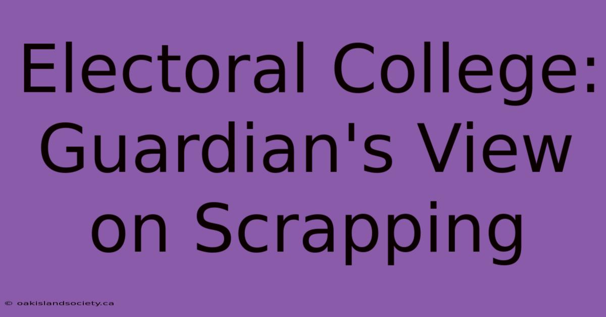 Electoral College: Guardian's View On Scrapping 