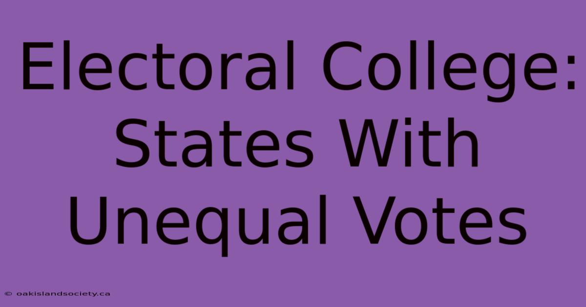 Electoral College: States With Unequal Votes