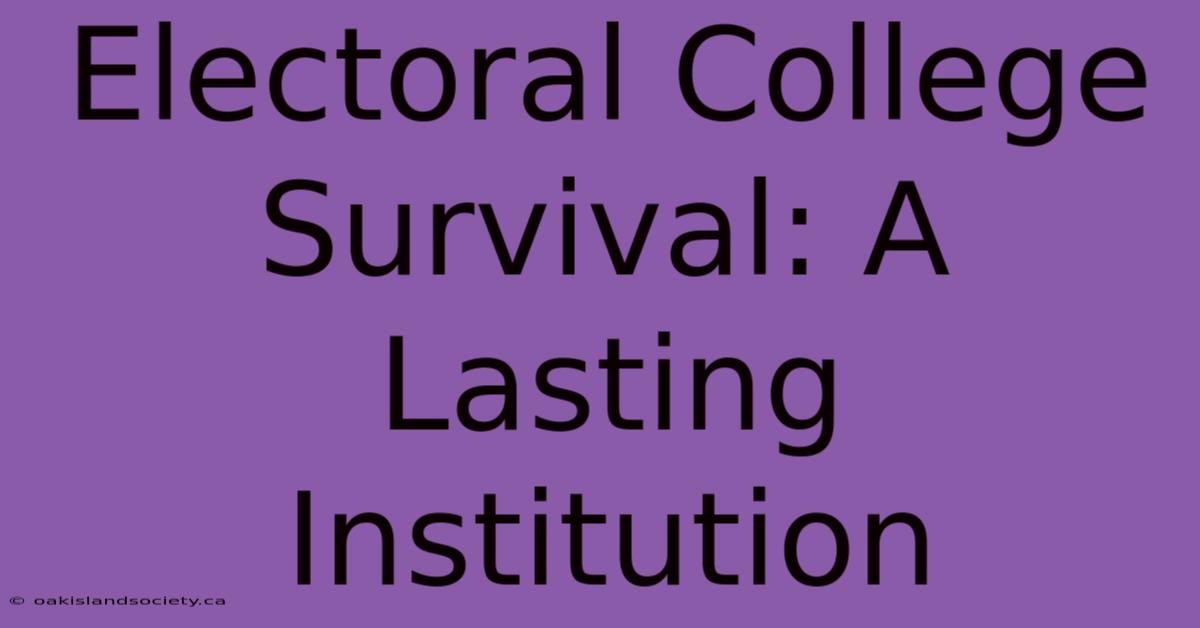 Electoral College Survival: A Lasting Institution