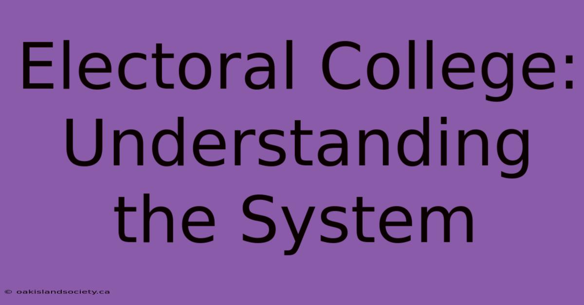 Electoral College: Understanding The System 