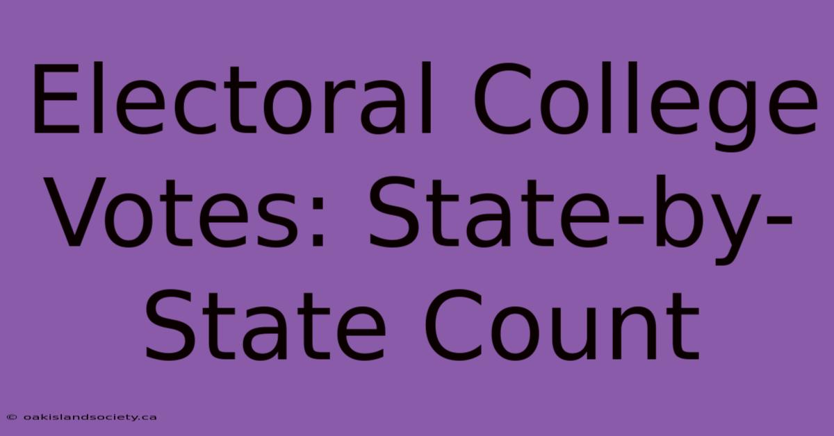 Electoral College Votes: State-by-State Count 