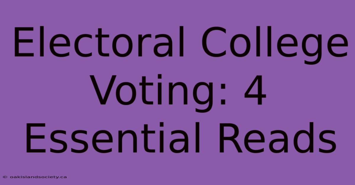 Electoral College Voting: 4 Essential Reads