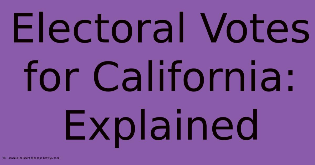 Electoral Votes For California: Explained 