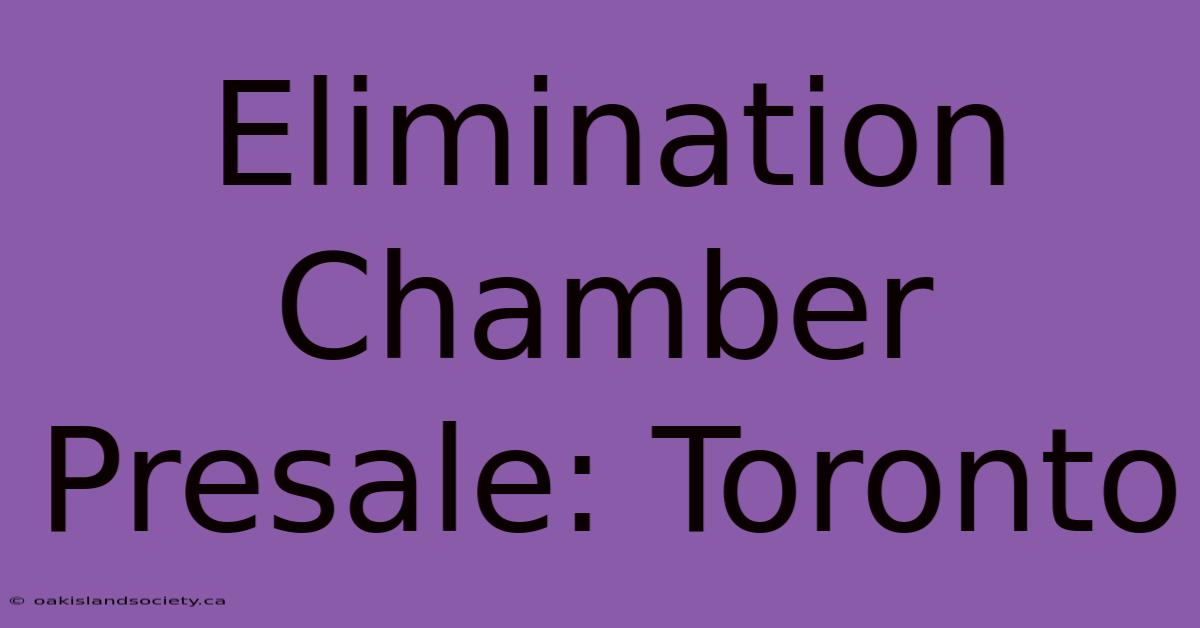 Elimination Chamber Presale: Toronto