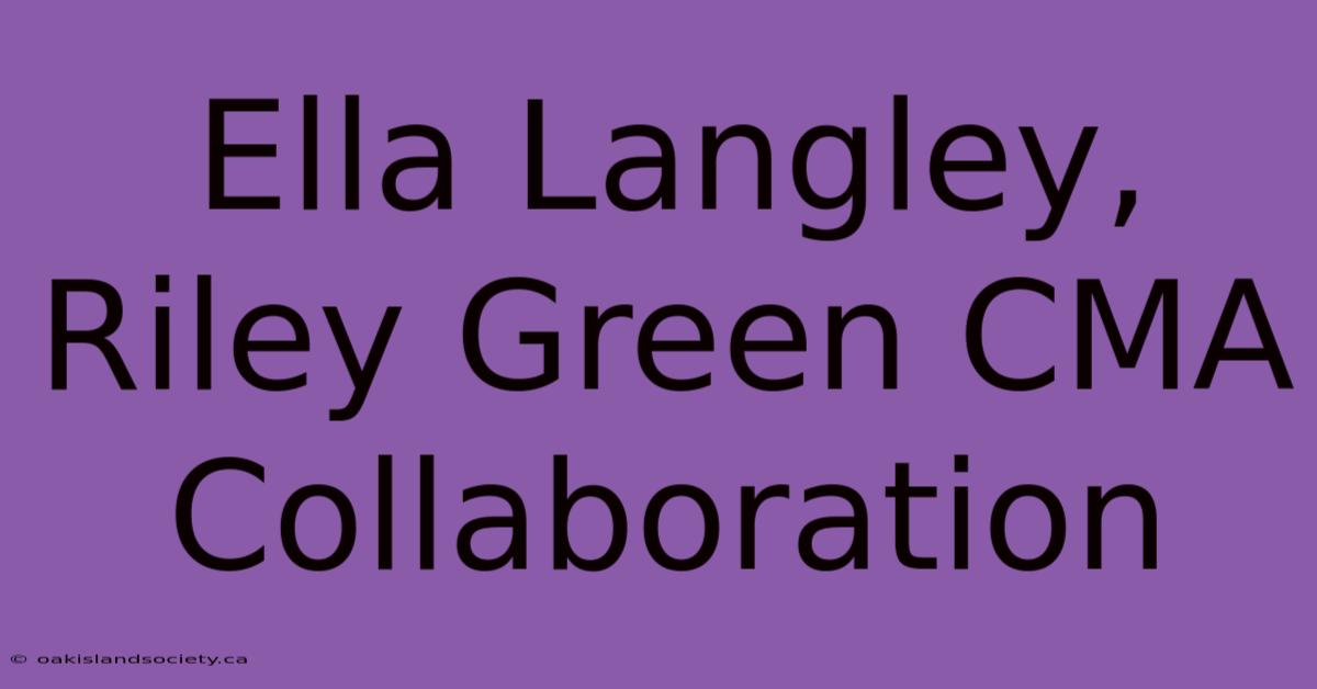 Ella Langley, Riley Green CMA Collaboration