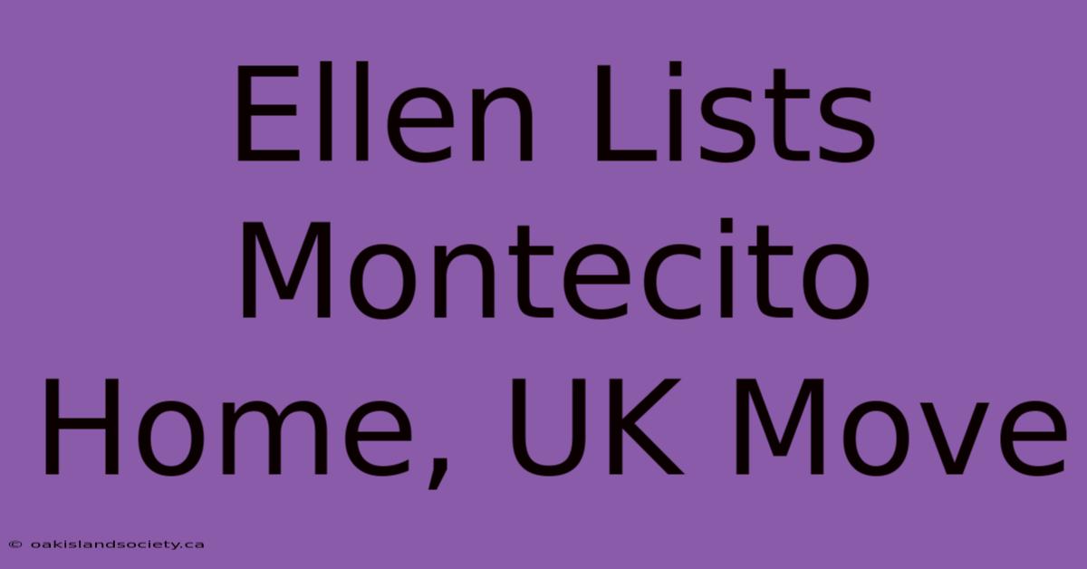 Ellen Lists Montecito Home, UK Move