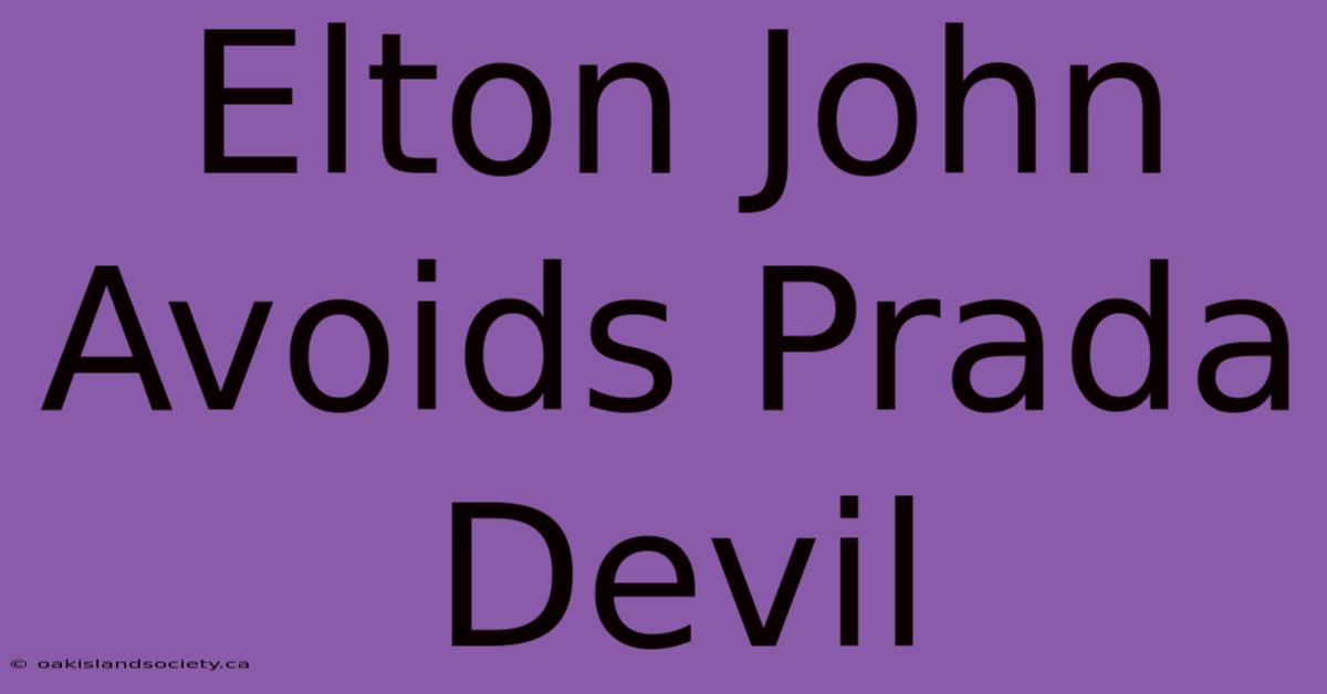 Elton John Avoids Prada Devil