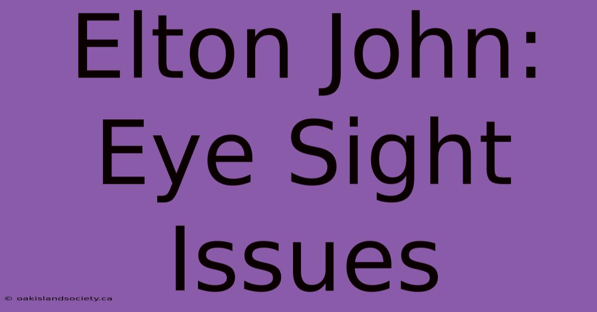 Elton John: Eye Sight Issues