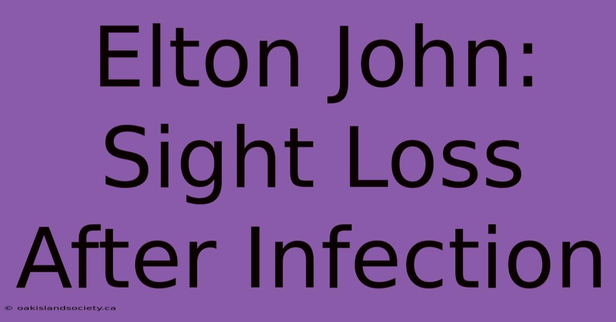 Elton John: Sight Loss After Infection