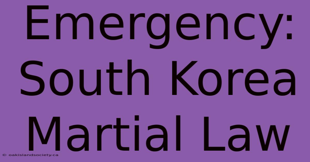 Emergency: South Korea Martial Law