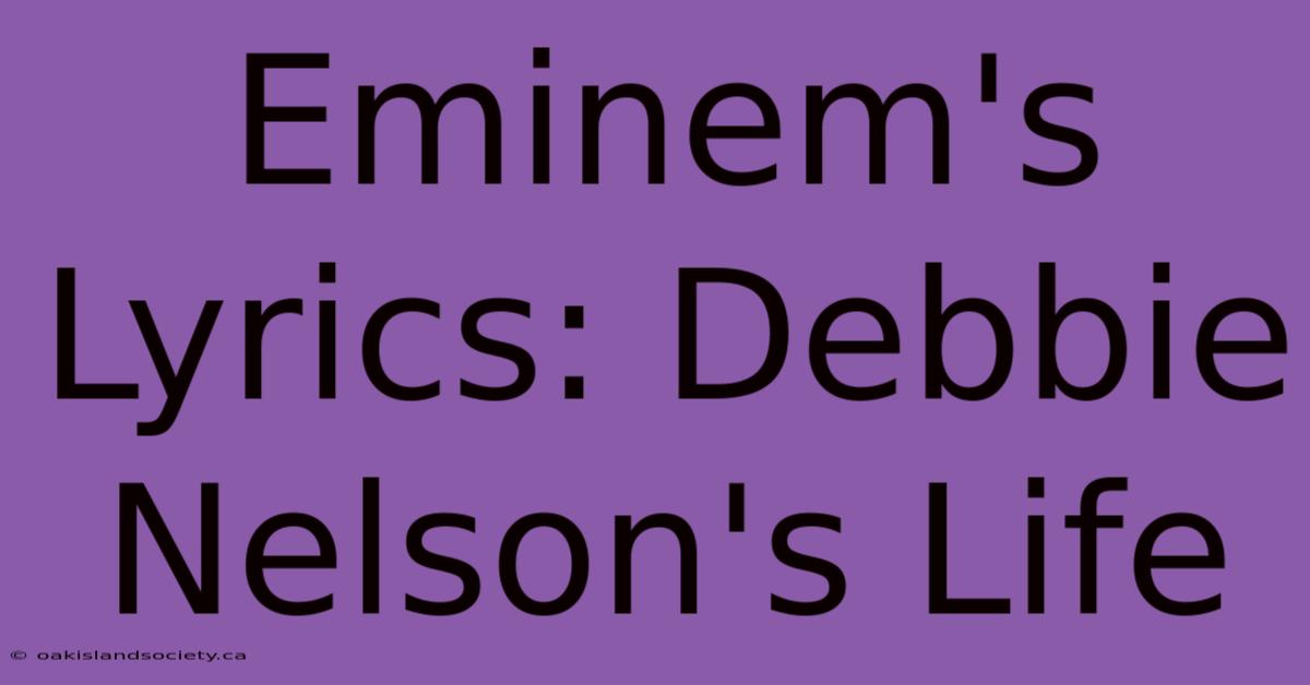 Eminem's Lyrics: Debbie Nelson's Life