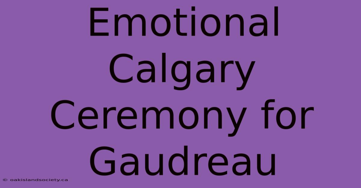 Emotional Calgary Ceremony For Gaudreau