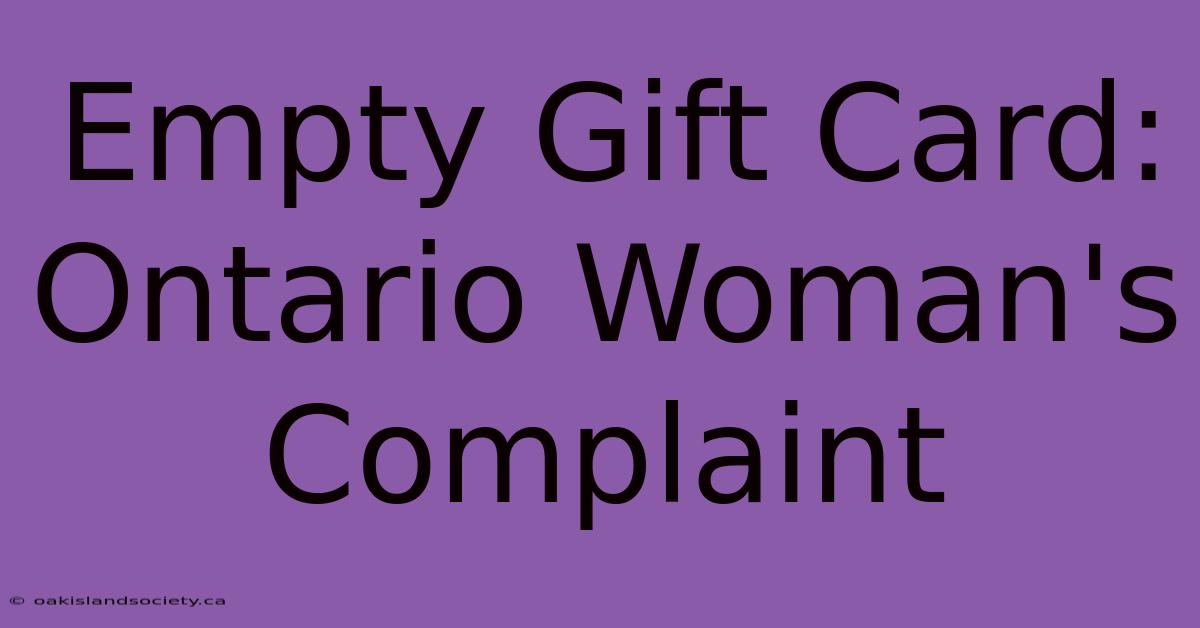 Empty Gift Card: Ontario Woman's Complaint