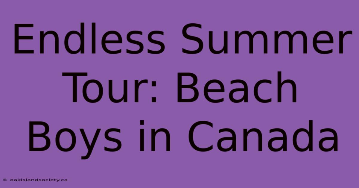 Endless Summer Tour: Beach Boys In Canada