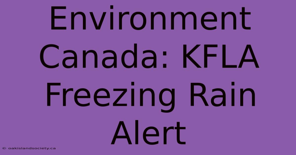 Environment Canada: KFLA Freezing Rain Alert