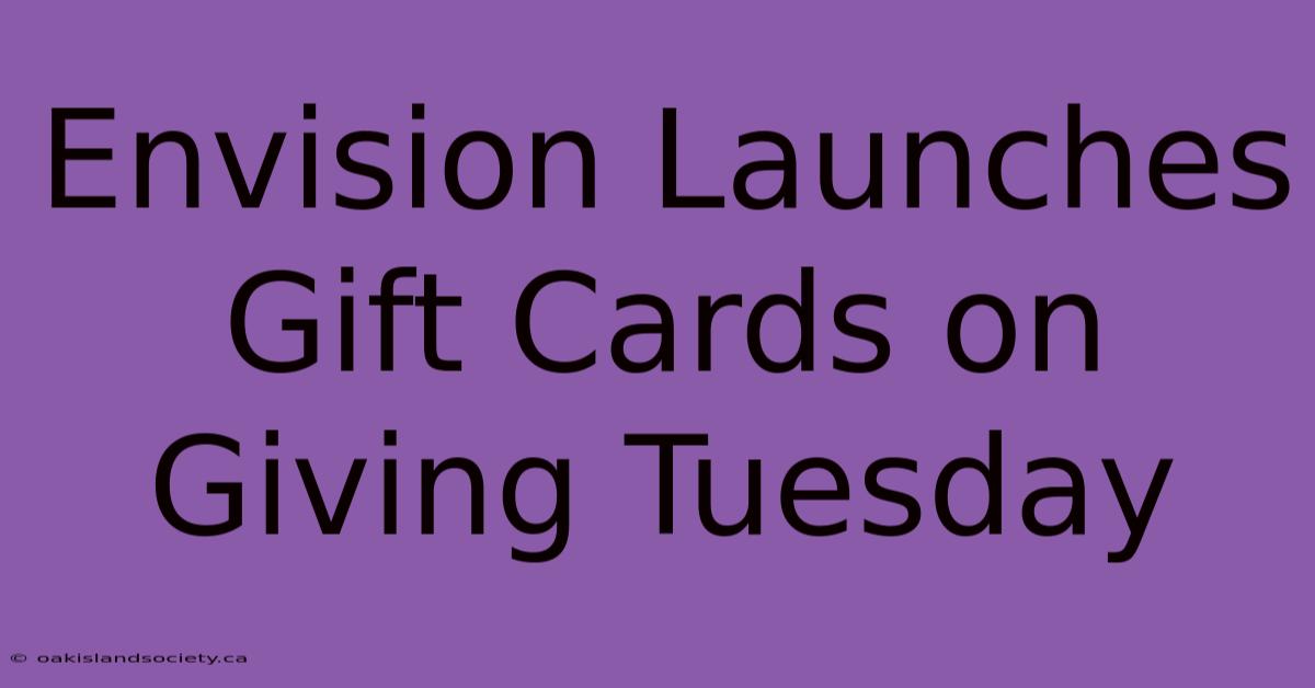 Envision Launches Gift Cards On Giving Tuesday