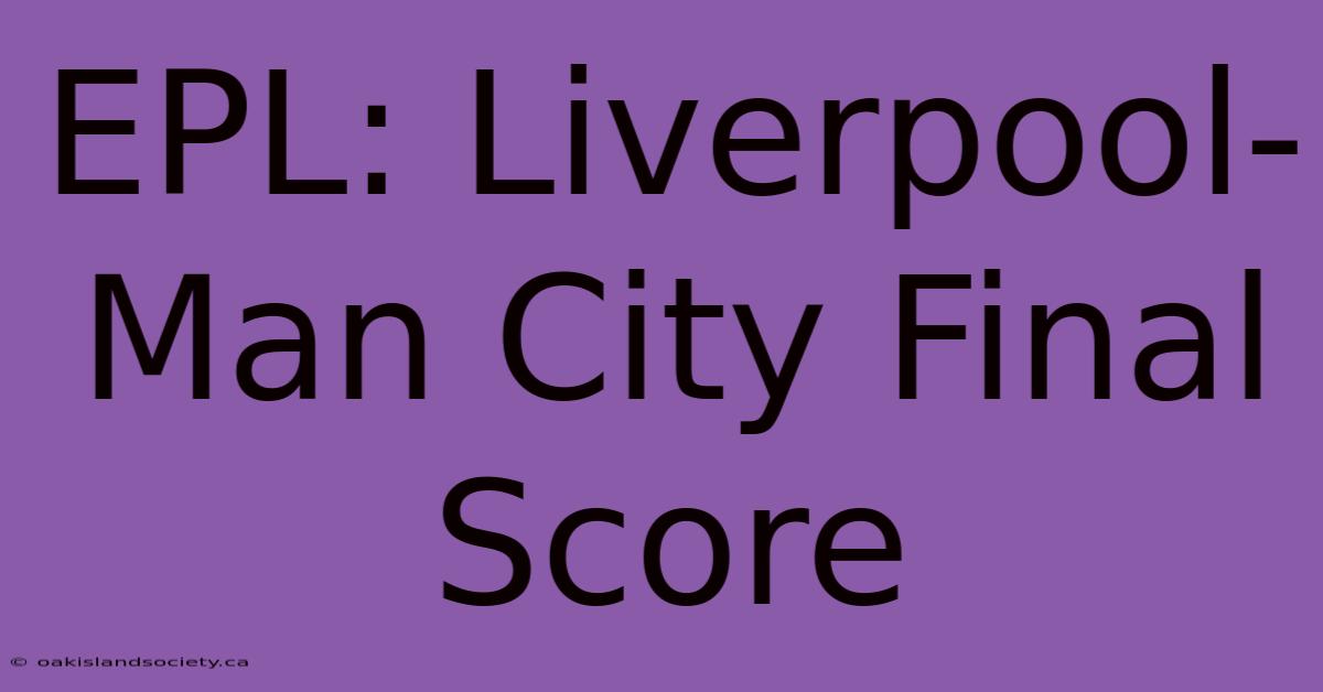 EPL: Liverpool-Man City Final Score