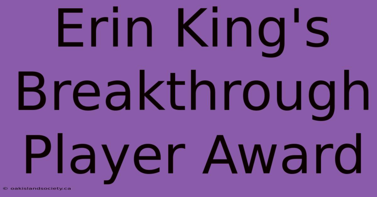 Erin King's Breakthrough Player Award