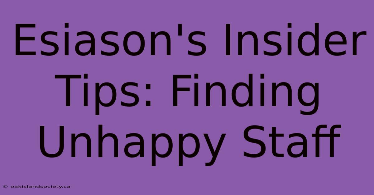 Esiason's Insider Tips: Finding Unhappy Staff