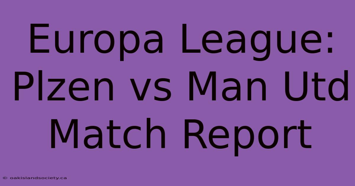 Europa League: Plzen Vs Man Utd Match Report