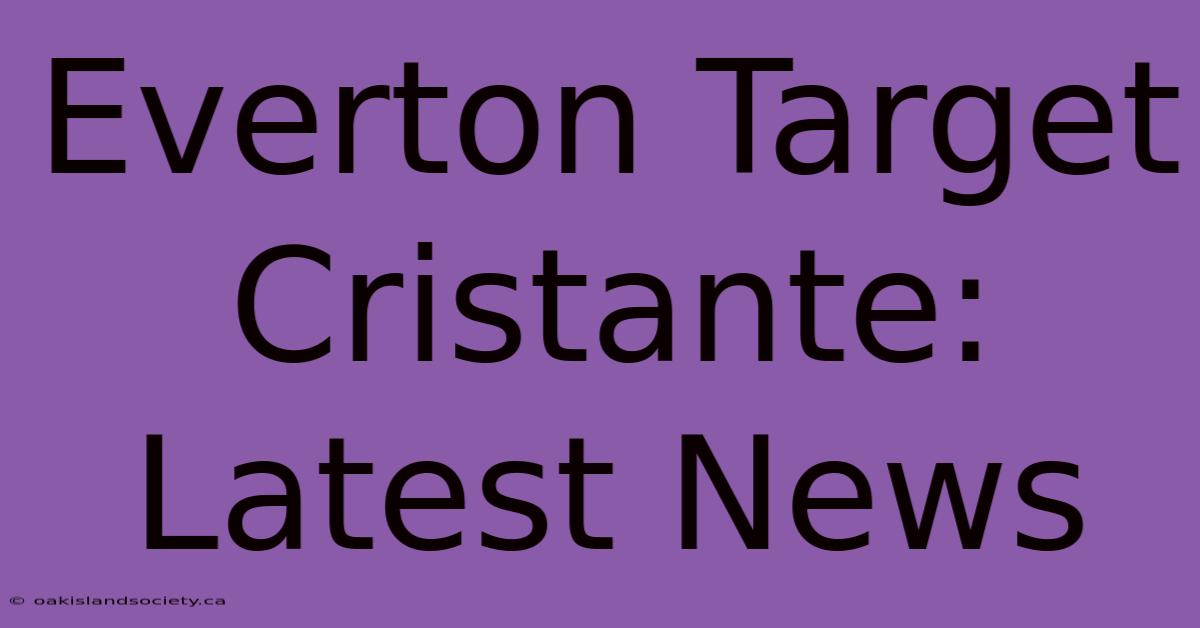 Everton Target Cristante: Latest News