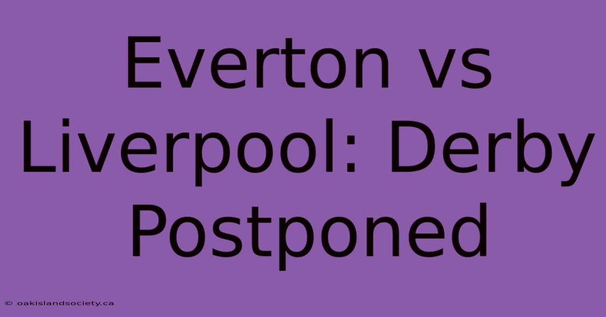 Everton Vs Liverpool: Derby Postponed