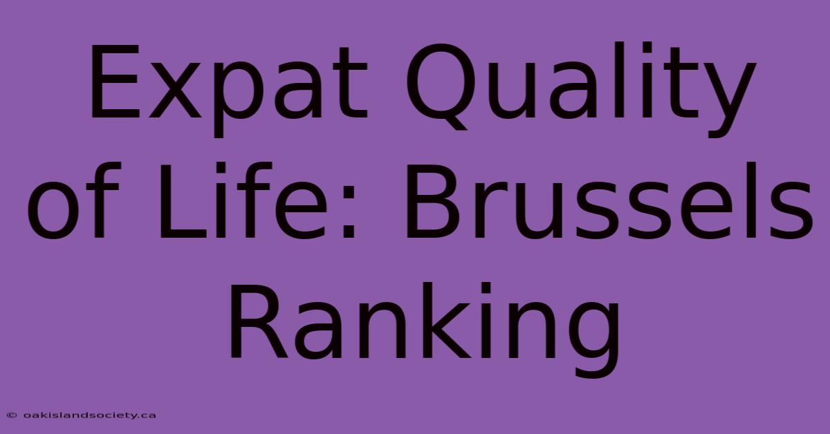 Expat Quality Of Life: Brussels Ranking