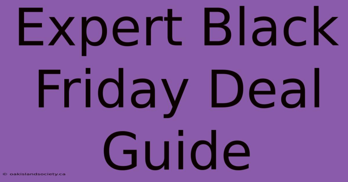 Expert Black Friday Deal Guide