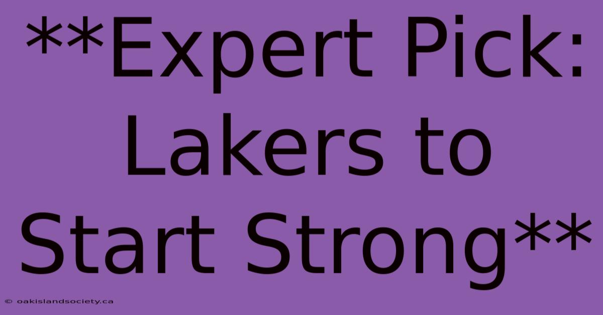 **Expert Pick: Lakers To Start Strong** 