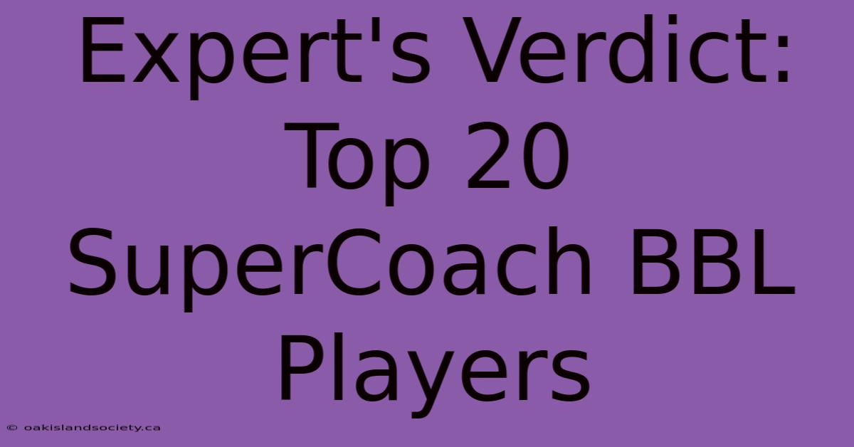 Expert's Verdict: Top 20 SuperCoach BBL Players