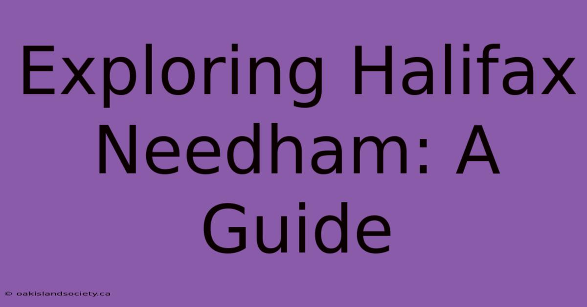 Exploring Halifax Needham: A Guide