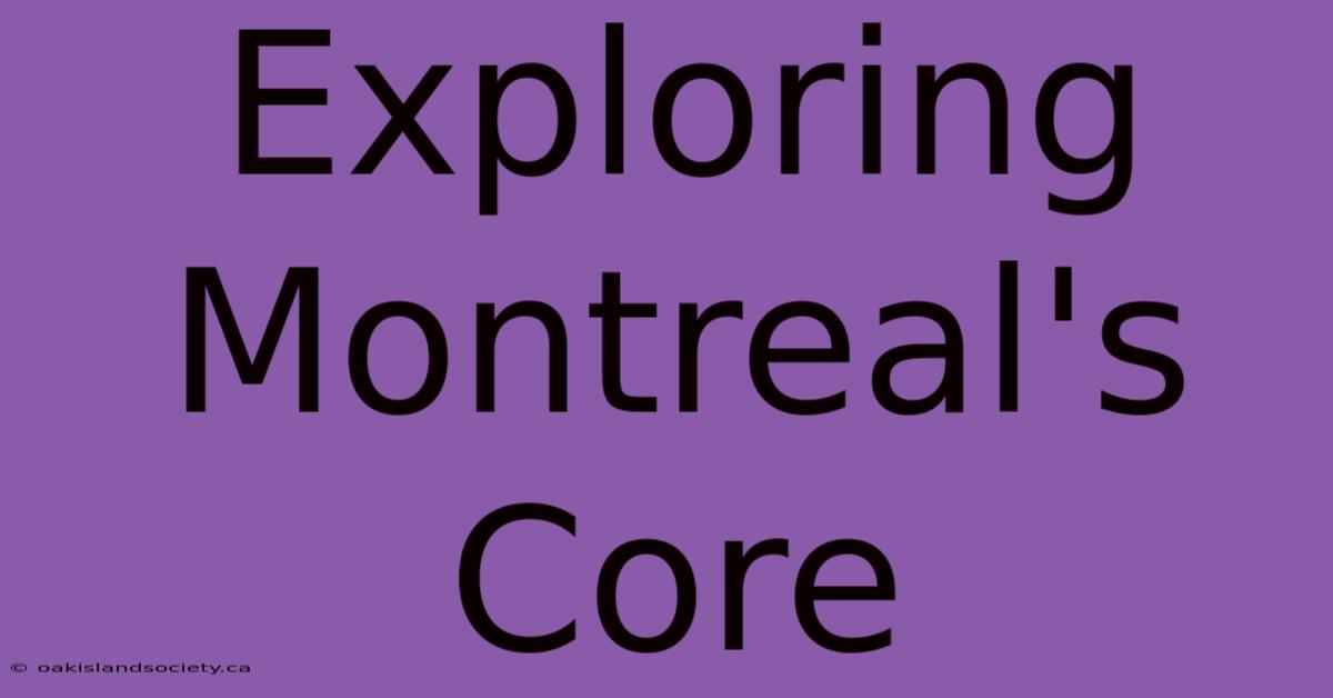 Exploring Montreal's Core