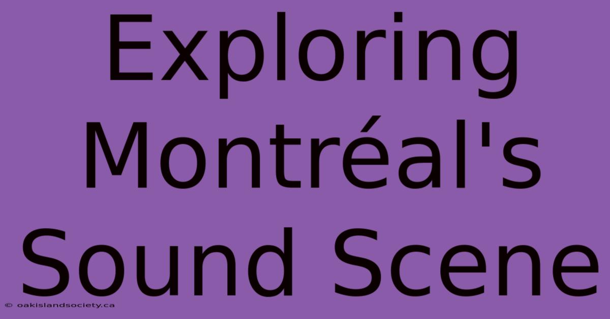 Exploring Montréal's Sound Scene