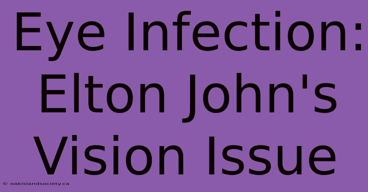 Eye Infection: Elton John's Vision Issue