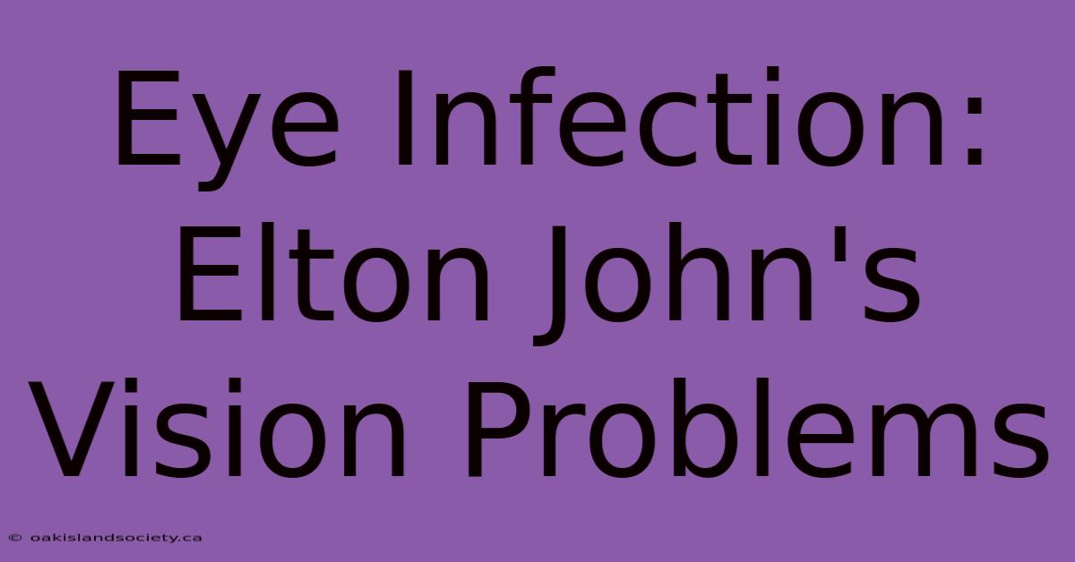 Eye Infection: Elton John's Vision Problems