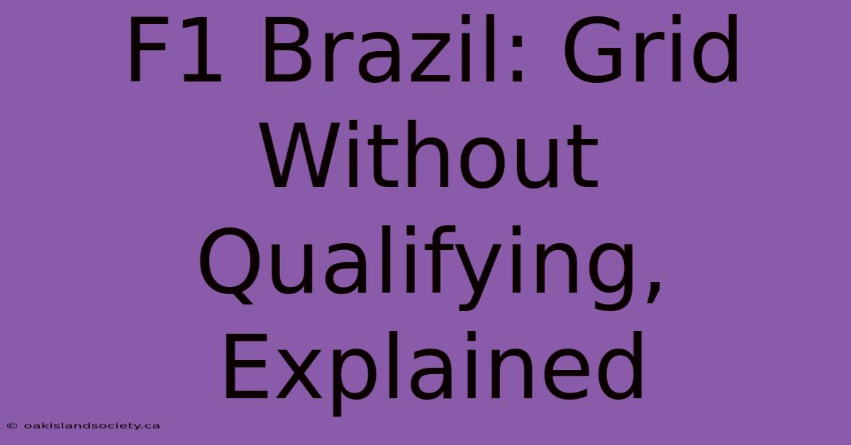 F1 Brazil: Grid Without Qualifying, Explained