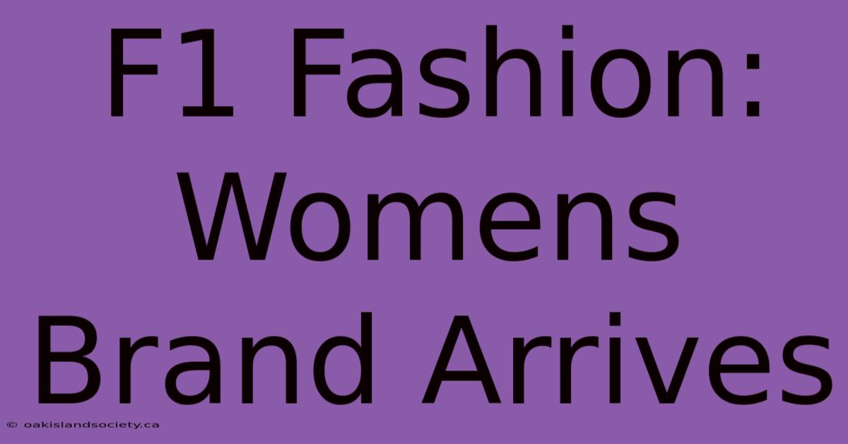 F1 Fashion: Womens Brand Arrives