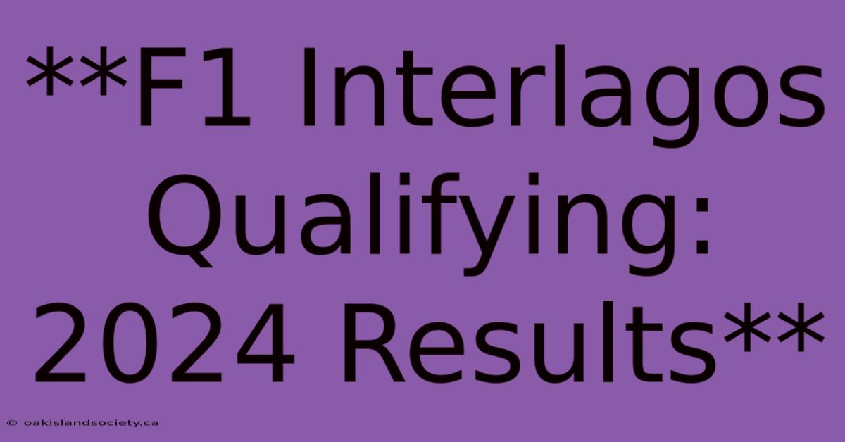 **F1 Interlagos Qualifying: 2024 Results**