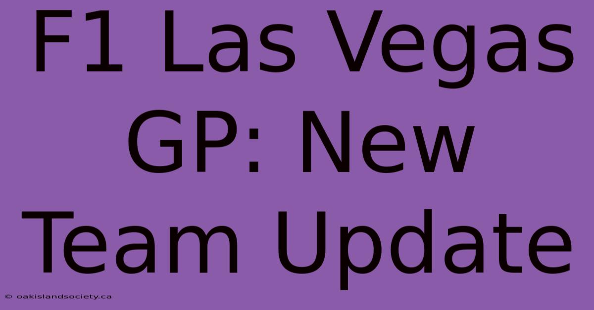 F1 Las Vegas GP: New Team Update