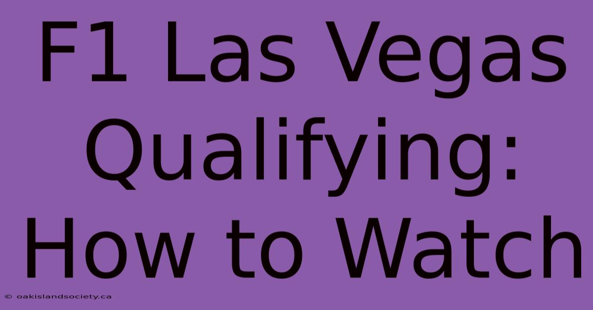 F1 Las Vegas Qualifying: How To Watch