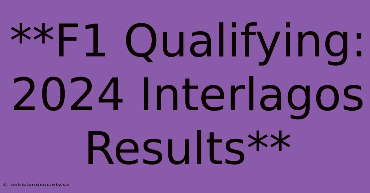 **F1 Qualifying: 2024 Interlagos Results**