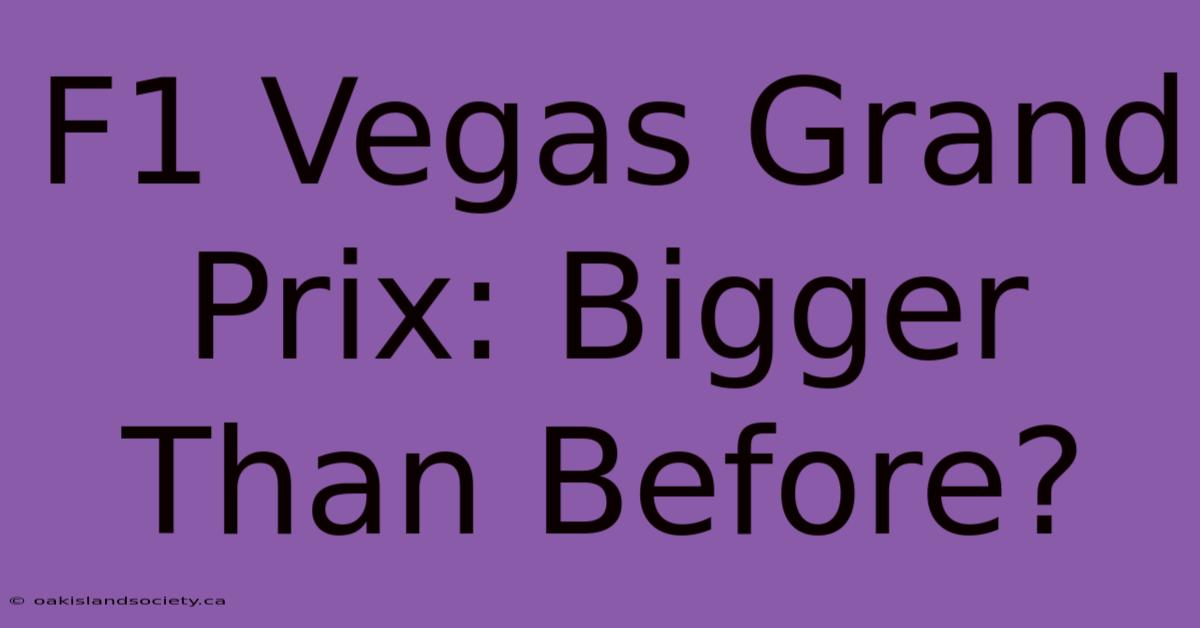 F1 Vegas Grand Prix: Bigger Than Before?