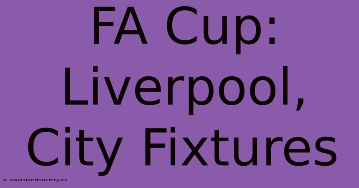 FA Cup: Liverpool, City Fixtures