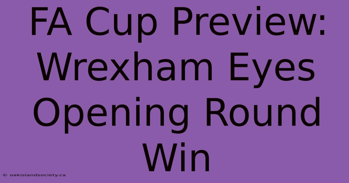 FA Cup Preview: Wrexham Eyes Opening Round Win 