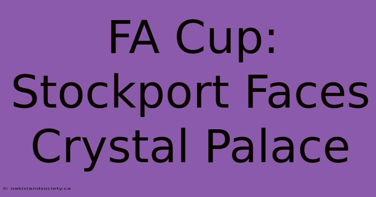 FA Cup: Stockport Faces Crystal Palace