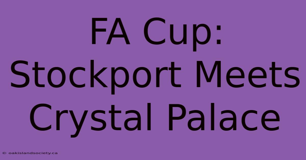 FA Cup: Stockport Meets Crystal Palace