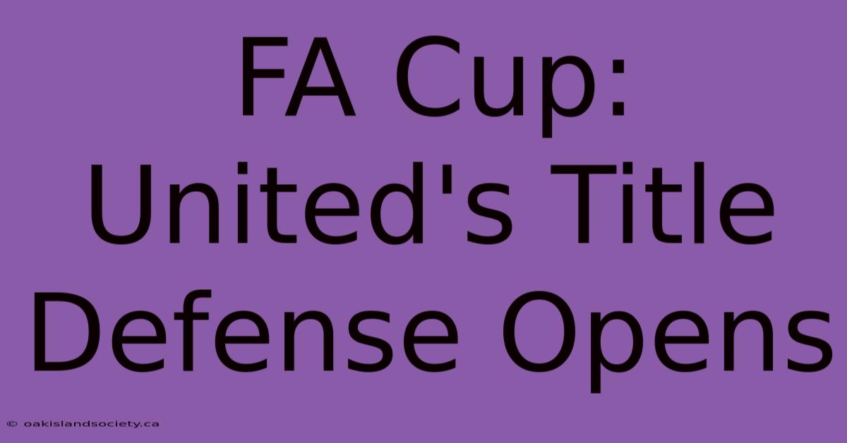 FA Cup: United's Title Defense Opens