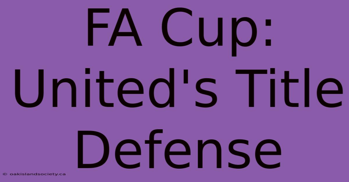 FA Cup: United's Title Defense