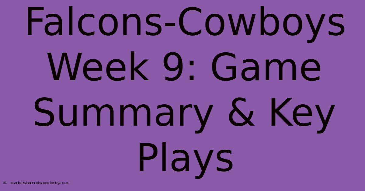 Falcons-Cowboys Week 9: Game Summary & Key Plays